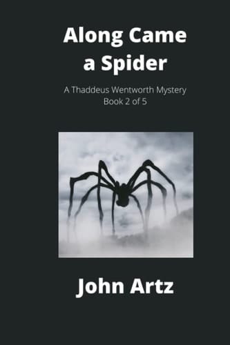 Along Came a Spider: A Thaddeus Wentworth Mystery Book 2 of 5 (The Thaddeus Wentworth Mysteries)