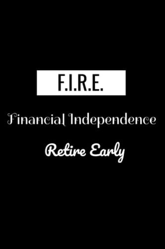 F.I.R.E. Financial Independence Retire Early:Track your monthly Debt and budget to achieve your goals: Monthly Bill Organizer, Expense Tracker