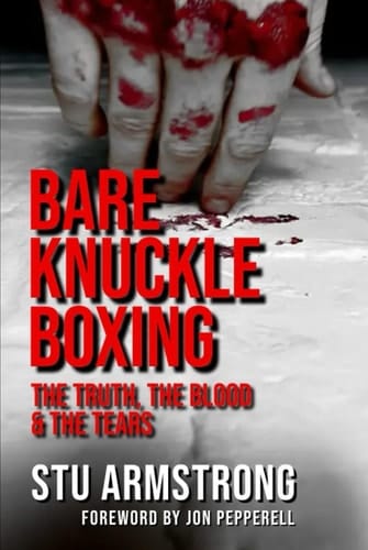 Bare Knuckle Boxing: The Truth, The Blood & The Tears