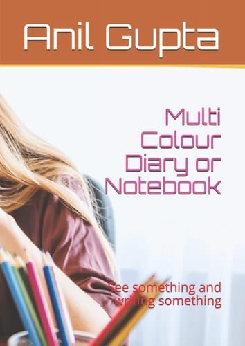 Multi Colour Diary or Notebook: See something and writing something