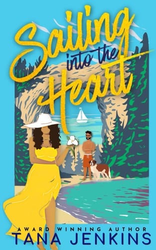Sailing Into the Heart A Sweet, Island Romance about Old Love and New Beginnings