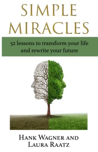 Simple Miracles 52 Lessons to Transform Your Life and Rewrite Your Future