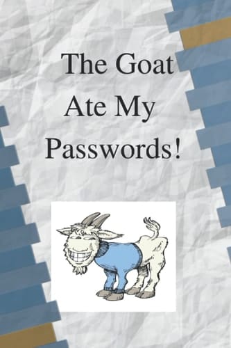 The Goat Ate My Passwords!: Keep your passwords safe in this handy handbook-just hide it from the goat!