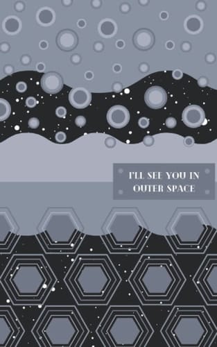 Lined Journal - I’ll see you in Outer Space