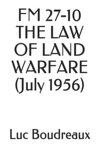 FM 27-10 THE LAW OF LAND WARFARE (July 1956)