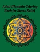 Adult Mandala Coloring Book for Stress Relief Easy Mandala Coloring Books For Adult, Beautiful and Relaxing Mandalas for Stress Relief and Relaxation.