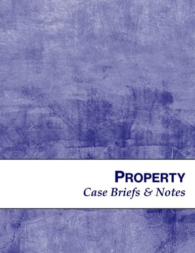 Property: Case Briefs & Notes: Notebook Designed to Help Law School Students: Blue Parchment