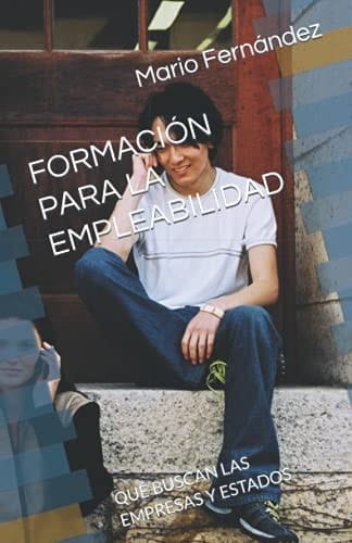 Formación Para La Empleabilidad Qué Buscan Las Empresas Y Estados