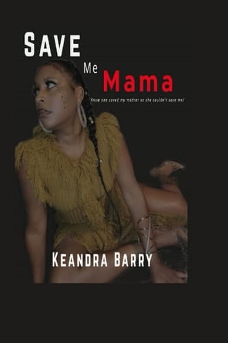 Save Me Mama Know One Saved My Mother, So She Couldn't Save Me!