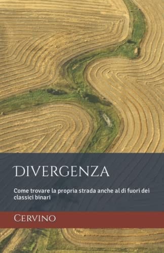 Divergenza Come Trovare la Propria Strada Anche Al Di Fuori Dei Classici Binari