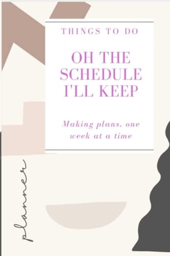 Oh the Schedule I'll Keep