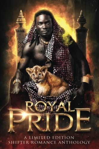 Royal Pride: A Limited Edition Shifter Romance Anthology (PRIDE Anthologies)