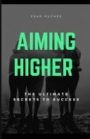 Aiming Higher Handbook The Ultimate Secrets To Success