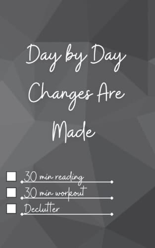Day by Day Changes are Made