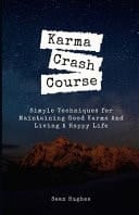 Karma Crash Course Simple Techniques for Maintaining Good Karma And Living A Happy Life