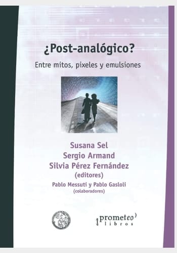 ¿Post-analógico? Entre mitos, pixeles y emulsiones