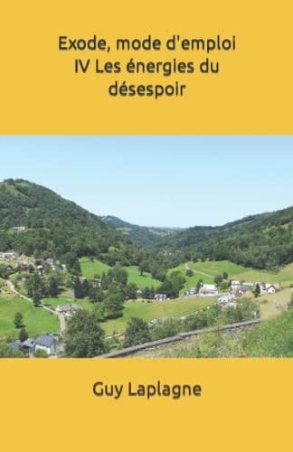 Exode, mode d'emploi IV Les énergies du désespoir (2021-2035 Exode mode d’emploi, dystopie) (French Edition)