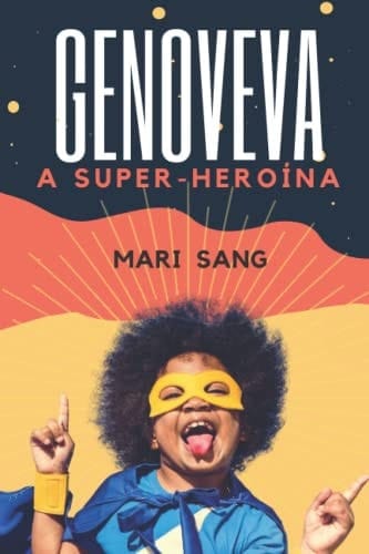 Genoveva a super-heroína: Uma menina que mora num mundo fantástico e que possui superpoderes (Superhéroes reales. Cuentos para niños.) (Portuguese Edition)