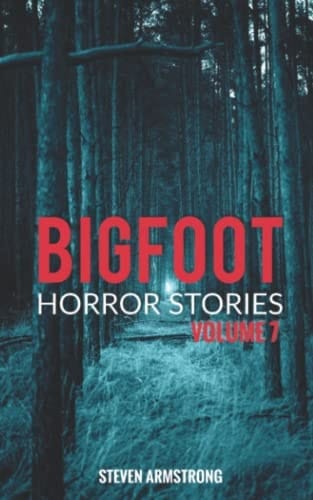 Bigfoot Horror Stories Volume 7