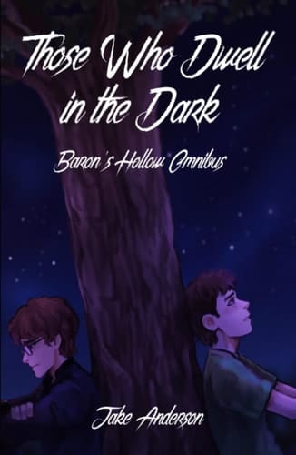 Those Who Dwell in the Dark: Baron's Hollow OMNIBUS