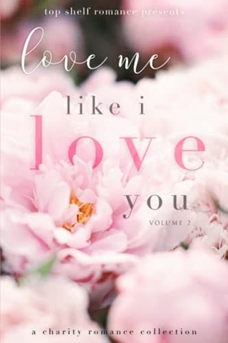 Love Me Like I Love You Volume 2