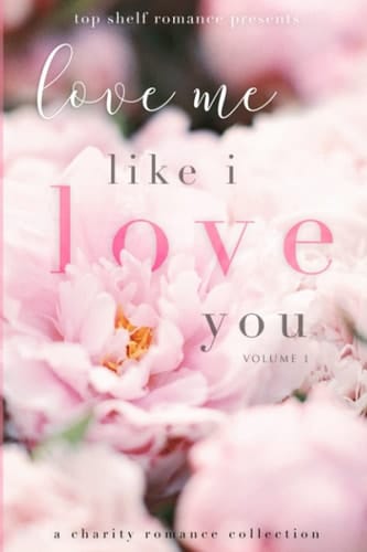 Love Me Like I Love You: Volume 1