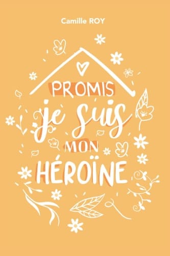 Promis, Je Suis Mon Héroïne