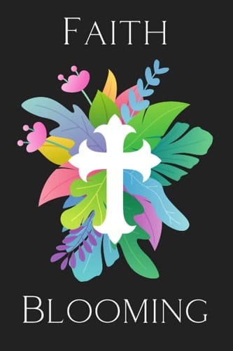 Faith Blooming Journal (Black): 200 Pages
