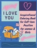 My Self i Love You Inspirational Coloring Book for Self-love Positive for Women & Girls