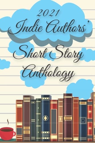 2021 Indie Authors' Short Story Anthology