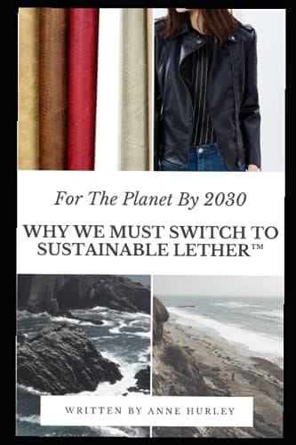 For the Planet By 2030 Why We Must Switch to Sustainable Vegan Lether(tm)