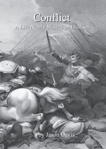 Conflict A Life Nearly Wasted on Dualism