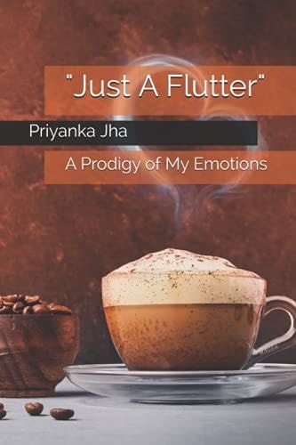 Just a Flutter A Prodigy of My Emotions