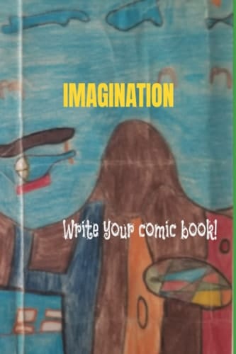 IMAGINATION: Write Your Comic Book!