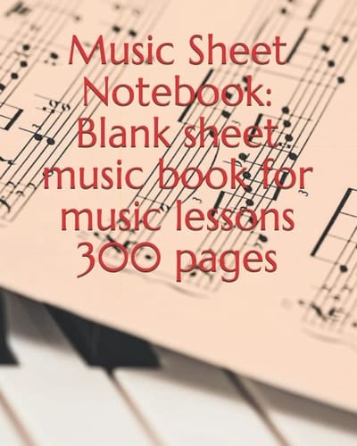Music Sheet Notebook: Blank sheet music book for music lessons 300 pages