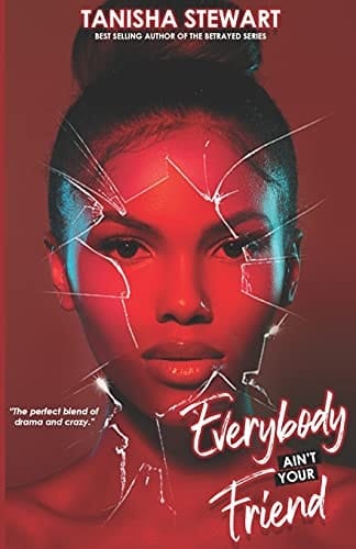 Everybody Ain't Your Friend An Urban Romance Thriller