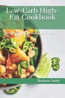 Lоw-Cаrb High-Fat Cookbook Over 40 Quick and Easy Keto Recipes for Weight Loss