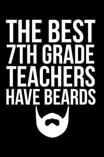 The best 7th grade teachers have beards journal bearded 7th grade teacher notebook: bearded 7th grade teacher gift ideas