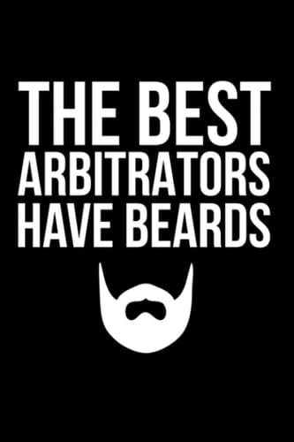 The best Arbitrators have beards journal bearded Arbitrator notebook: bearded Arbitrator gift ideas