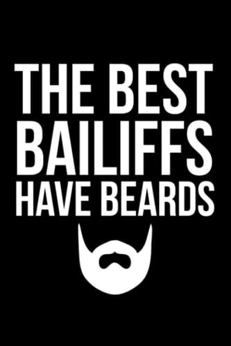 The best bailiffs have beards journal bearded bailiff notebook: bearded bailiff gift ideas