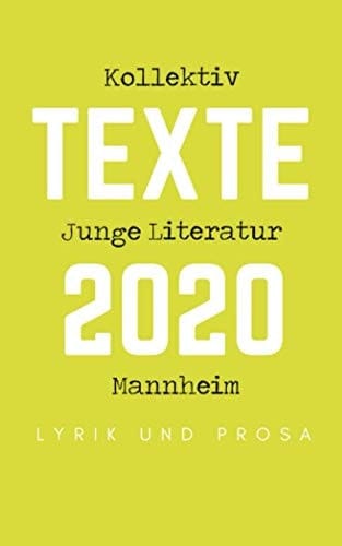Kollektiv Junge Literatur Mannheim - Texte 2020