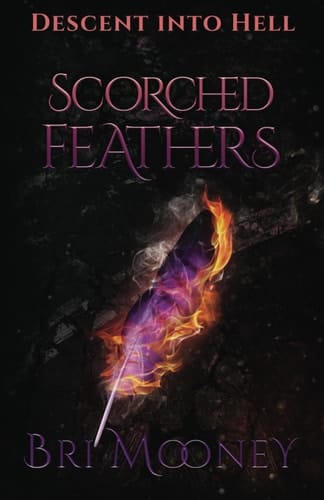 Scorched Feathers Descent Into Hell Book One