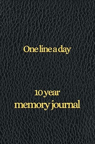 One line a day: 10 year memory Book (Daily Journal, Mindfulness Journal, Memory Books, Daily Reflections Book)