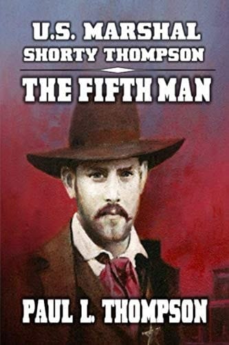 U.S. Marshal Shorty Thompson - The Fifth Man: Tales of the Old West Book 92