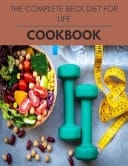 The Complete Beck Diet For Life Cookbook Easy and Delicious for Weight Loss Fast, Healthy Living, Reset Your Metabolism - Eat Clean, Stay Lean with Real Foods for Real Weight Loss