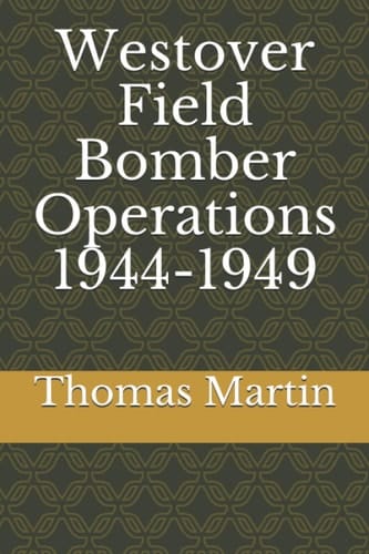 Westover Field Bomber Operations 1944-1949