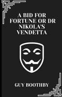 A Bid for Fortune Or Dr Nikola's Vendetta (Illustrated)