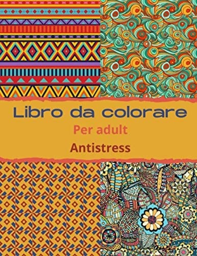 Libro da colorare anti Stress: per adult (Italian Edition)