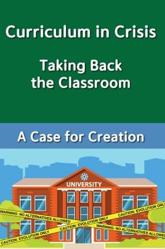 Curriculum In Crisis Taking Back The Classroom A Case for Creation