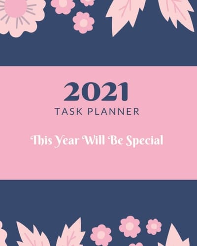 2021 Task Planner - This Year Will Be Special: Quarterly and Weekly Task Planner, Specially Designed for You to Have Greater Control Over Your Time - Pink Night - [ 112 Pages, 8 x 10 ]